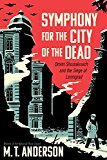 Symphony for the City of the Dead Dmitri Shostakovich and the Siege of Leningrad  9780763691004 Front Cover