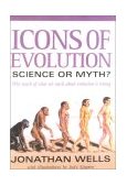 Icons of Evolution Science or Myth? Why Much of What We Teach about Evolution Is Wrong cover art