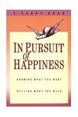 In Pursuit of Happiness : Knowing What You Want, Getting What You Need cover art