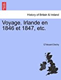 Voyage Irlande en 1846 et 1847, Etc 2011 9781241422004 Front Cover