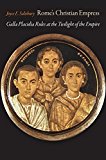 Rome's Christian Empress Galla Placidia Rules at the Twilight of the Empire  9781421417004 Front Cover