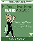Be Your Own Hero Remove Suffering and Live a Joyful Life 2013 9781490996004 Front Cover