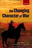 Changing Character of War  9780199688005 Front Cover