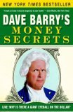 Dave Barry's Money Secrets Like: Why Is There a Giant Eyeball on the Dollar? 2006 9780307351005 Front Cover