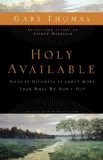 Holy Available What If Holiness Is about More Than What We Don't Do?: Inviting God's Presence into the Questions of Life 2009 9780310292005 Front Cover