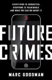 Future Crimes Everything Is Connected, Everyone Is Vulnerable and What We Can Do About It 2015 9780385539005 Front Cover