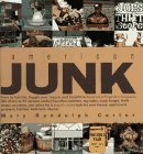 American Junk How to Hunt for, Haggle over, Rescue, and Transform America's Forgotten Treasures (from Five Dollar Chairs to Five Cent Swizzle Sticks) from Flea Markets, Tag Sales, Trash Heaps, Thrift Shops, Auctions, and Attics for a One-of-a-Kind Look for Your House, Apartment, Getaway, Kitchen, Bedroom - Home!  9780670844005 Front Cover