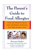 Parent's Guide to Food Allergies Clear and Complete Advice from the Experts on Raising Your Food-Allergic Child 2001 9780805066005 Front Cover