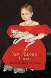 New Nation of Goods The Material Culture of Early America cover art