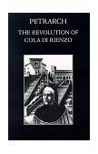 Francesco Petrarca and the Revolution of Cola di Rienzo 3rd 9780934977005 Front Cover