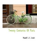 Twenty Centuries of Paris 2009 9781115175005 Front Cover