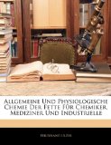 Allgemeine Und Physiologische Chemie Der Fette Fï¿½r Chemiker, Mediziner Und Industrielle 2010 9781143134005 Front Cover