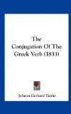 Conjugation of the Greek Verb 2010 9781162197005 Front Cover