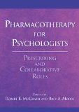 Pharmacotherapy for Psychologists Prescribing and Collaborative Roles  9781433808005 Front Cover