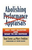 Abolishing Performance Appraisals Why They Backfire and What to Do Instead 2nd 2002 Reprint  9781576752005 Front Cover