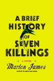 Brief History of Seven Killings (Booker Prize Winner) A Novel 2014 9781594486005 Front Cover