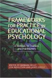 Frameworks for Practice in Educational Psychology A Textbook for Trainees and Practitioners 2008 9781843106005 Front Cover