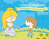 Lena of Vegitopia and the Mystery of the Missing Animals A Vegan Fairy Tale  9781940184005 Front Cover