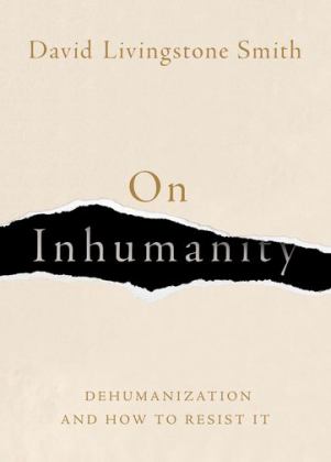 On Inhumanity Dehumanization and How to Resist It  9780190923006 Front Cover