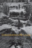 Conservation Refugees The Hundred-Year Conflict Between Global Conservation and Native Peoples