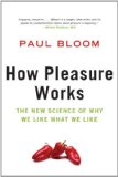 How Pleasure Works The New Science of Why We Like What We Like cover art