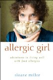 Allergic Girl Adventures in Living Well with Food Allergies 2011 9780470630006 Front Cover