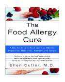 Food Allergy Cure A New Solution to Food Cravings, Obesity, Depression, Headaches, Arthritis, and Fatigue 2003 9780609809006 Front Cover