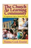 Church As Learning Community A Comprehensive Guide to Christian Education cover art