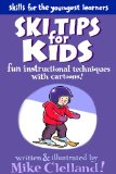 Ski Tips for Kids Fun Instructional Techniques with Cartoons 2013 9780762780006 Front Cover