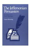 Jeffersonian Persuasion Evolution of a Party Ideology  9780801492006 Front Cover