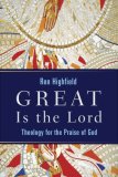 Great Is the Lord Theology for the Praise of God