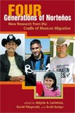 Four Generations of Nortenos New Research from the Cradle of Mexican Migration  9780980056006 Front Cover