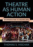 Theatre as Human Action An Introduction to Theatre Arts 2nd 9781442261006 Front Cover