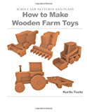 How to Make Wooden Farm Toys: Scroll Saw Patterns and Plans 2012 9781477672006 Front Cover