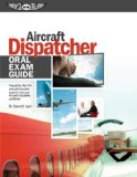 Aircraft Dispatcher Oral Exam Guide Prepare for the FAA Oral and Practical Exam to Earn Your Aircraft Dispatcher Certificate cover art