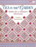Tea in the Garden Quilts for a Summer Afternoon 2005 9781564776006 Front Cover