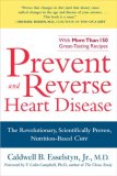 Prevent and Reverse Heart Disease The Revolutionary, Scientifically Proven, Nutrition-Based Cure 2008 9781583333006 Front Cover