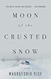 Moon of the Crusted Snow A Novel  9781770414006 Front Cover