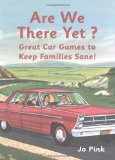 Are We There Yet? Favourite Car Games to Keep Families Sane! 2010 9781843406006 Front Cover