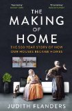 Making of Home The 500-Year Story of How Our Houses Became Homes  9781848878006 Front Cover