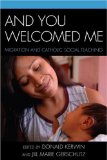And You Welcomed Me Migration and Catholic Social Teaching cover art