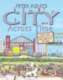 Peter Kent's City Across Time 2010 9780753464007 Front Cover