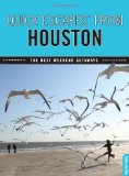 Quick Escapes from Houston The Best Weekend Getaways 2010 9780762754007 Front Cover