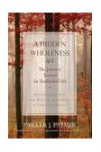 Hidden Wholeness The Journey Toward an Undivided Life cover art
