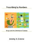 Prescribing by Numbers Drugs and the Definition of Disease  9780801891007 Front Cover