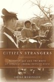 Citizen Strangers Palestinians and the Birth of Israel&#39;s Liberal Settler State