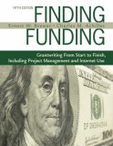 Finding Funding Grantwriting from Start to Finish, Including Project Management and Internet Use cover art