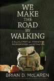 We Make the Road by Walking A Year-Long Quest for Spiritual Formation, Reorientation, and Activation  9781455514007 Front Cover