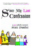Since My Last Confession A Gay Catholic Memoir 2012 9781611455007 Front Cover