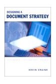 Designing a Document Strategy Documents, Technology and People 2000 9781893347007 Front Cover